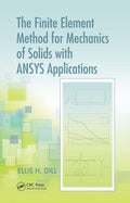 Advances in Engineering The Finite Element Method for Mechanics of Solids with ANSYS Applications, (Hardcover)